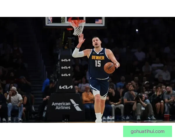 约基奇豪取23分17篮板17助攻三连胜 生涯三双逼近威少